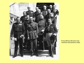 El rey Alfonso XIII junto a los
miembros del directorio militar
 