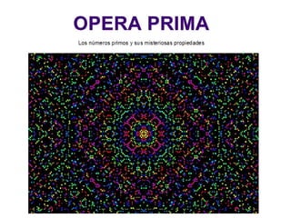 Trabajos de Alumnos IES Antonio López. Ópera Prima. Los números primos y sus misteriosas propiedades