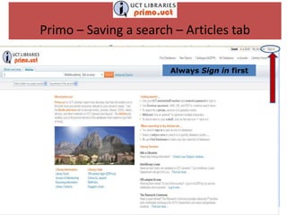 Primo – Saving a search – Articles tab

                       Always Sign in first
 