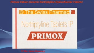 Primox Tablets (Generic Nortriptyline Hydrochloride Tablets)
© The Swiss Pharmacy
 