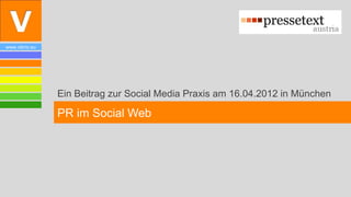 www.vibrio.eu




                Ein Beitrag zur Social Media Praxis am 16.04.2012 in München

                PR im Social Web
 