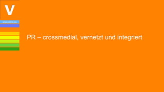 www.vibrio.eu




                PR – crossmedial, vernetzt und integriert




                                                            14
 
