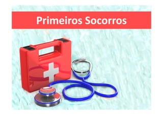 Primeiros Socorros
 