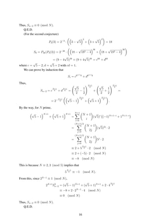 Thus, Sn−2 ≡ 0 (mod N).
Q.E.D.
(For the second conjecture)
P3(3) = 2−3
· 3 −
√
5
3
+ 3 +
√
5
3
= 18
S0 = P3k(P3(3)) = 2−3k
· 18 −
√
182 − 4
3k
+ 18 +
√
182 − 4
3k
= (9 − 4
√
5)3k
+ (9 + 4
√
5)3k
= c6k
+ d6k
where c =
√
5 − 2, d =
√
5 + 2 with cd = 1.
We can prove by induction that
Si = c6i+1k
+ d6i+1k
Thus,
Sn−2 = c
N+1
6 + d
N+1
6 =
√
5
2
−
1
2
N+1
2
+
√
5
2
+
1
2
N+1
2
=
= 2−N+1
2
√
5 − 1
N+1
2
+
√
5 + 1
N+1
2
.
By the way, for N prime,
√
5 − 1
N+1
+
√
5 + 1
N+1
=
N+1
i=0
N + 1
i
(
√
5)i
(−1)N+1−i
+ 1N+1−i
=
(N+1)/2
j=0
N + 1
2j
(
√
5)2j
· 2
=
(N+1)/2
j=0
N + 1
2j
5j
· 2
≡ 2 + 5
N+1
2 · 2 (mod N)
≡ 2 + (−5) · 2 (mod N)
≡ −8 (mod N)
This is because N ≡ 2, 3 (mod 5) implies that
5
N−1
2 ≡ −1 (mod N).
From this, since 2N−1
≡ 1 (mod N),
2N+1
S2
n−2 = (
√
5 − 1)N+1
+ (
√
5 + 1)N+1
+ 2 · 4
N+1
2
≡ −8 + 2 · 2N−1
· 4 (mod N)
≡ 0 (mod N)
Thus, Sn−2 ≡ 0 (mod N).
Q.E.D.
16
 