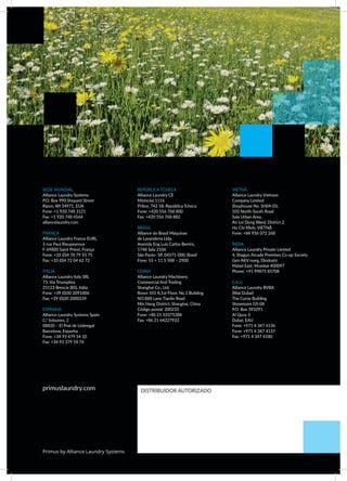SEDE MUNDIAL
Alliance Laundry Systems
P.O. Box 990 Shepard Street
Ripon, WI 54971, EUA
Fone: +1 920 748 3121
Fax: +1 920 748 4564
alliancelaundry.com
FRANÇA
Alliance Laundry France EURL
3 rue Paul Rieupeyroux
F-69800 Saint Priest, França
Fone: +33 (0)4 78 79 55 75
Fax: +33 (0)4 72 04 62 72
ITÁLIA
Alliance Laundry Italy SRL
73, Via Triumplina
25123 Brescia (BS), Itália
Fone: +39 (0)30 2091006
Fax: +39 (0)30 2000239
ESPANHA
Alliance Laundry Systems Spain
C/ Solsones, 2
08820 – El Prat de Llobregat
Barcelona, Espanha
Fone: +34 93 479 54 10
Fax: +34 93 379 18 76
REPÚBLICA TCHECA
Alliance Laundry CE
Místecká 1116
Príbor, 742 58, República Tcheca
Fone: +420 556 768 800
Fax: +420 556 768 882
BRASIL
Alliance do Brasil Máquinas
de Lavanderia Ltda.
Avenida Eng Luis Carlos Berrini,
1748 Sala 2106
São Paulo- SP, 04571-000, Brasil
Fone: 55 + 11 5 508 – 2900
CHINA
Alliance Laundry Machinery
Commercial And Trading
Shanghai Co., Ltd.
Room 101 A,1st Floor, No.1 Building
NO.888 Lane Tianlin Road
Min Hang District, Shanghai, China
Código postal: 200233
Fone: +86 21 33375288
Fax: +86 21 64227933
VIETNÃ
Alliance Laundry Vietnam
Company Limited
Shophouse No. SH04-03,
103 North-South Road
Sala Urban Area,
An Loi Dong Ward, District 2
Ho Chi Minh, VIETNÃ
Fone: +84 936 072 268
ÍNDIA
Alliance Laundry Private Limited
4, Shagun Arcade Premises Co-op Society
Gen AKV marg, Dindoshi
Malad East, Mumbai 400097
Phone: +91 99875 85708
E.A.U.
Alliance Laundry BVBA
(filial Dubai)
The Curve Building
Showroom GS-08
P.O. Box 393291
Al Quoz 3
Dubai, EAU
Fone: +971 4 347 4136
Fone: +971 4 347 4137
Fax: +971 4 347 4180
DISTRIBUIDOR AUTORIZADO
Primus by Alliance Laundry Systems
primuslaundry.com
 