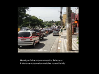 Henrique Schaumann e Avenida Rebouças
Problema notado de uma faixa sem utilidade
 
