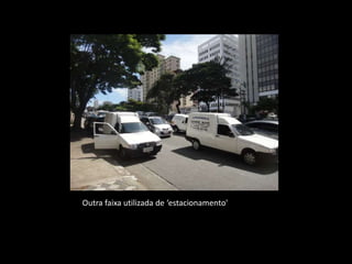 Outra faixa utilizada de ‘estacionamento'
 