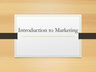 Introduction to Marketing
 