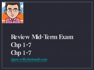 Review Mid-Term Exam Chp 1-7 Chp 1-7 ,[object Object]