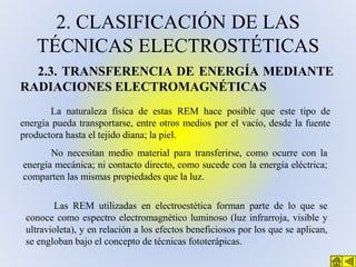 2. CLASIFICACIÓN DE LAS
TÉCNICAS ELECTROSTÉTICAS
2.3. TRANSFERENCIA DE ENERGÍA MEDIANTE
RADIACIONES ELECTROMAGNÉTICAS
La n...