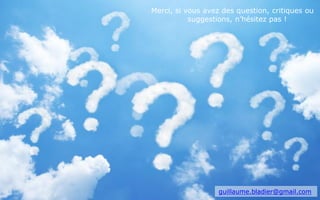 37
Merci, si vous avez des question, critiques ou
suggestions, n’hésitez pas !
guillaume.bladier@gmail.com
 