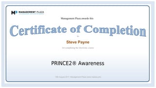 Steve Payne
PRINCE2® Awareness
15th August 2017, Management Plaza (www.mplaza.pm)
 