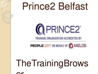 Prince2 Belfast
TheTrainingBrows
 