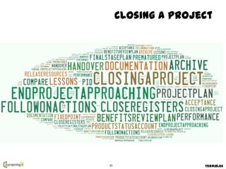 Closing a project




21                  Termbles
 