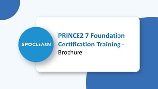 PRINCE2 7 Foundation
Certification Training -
Brochure
 