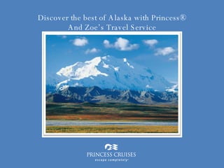 Discover the best of Alaska with Princess® And Zoe’s Travel Service 