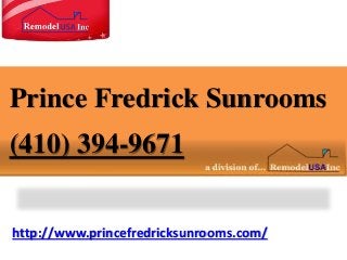 http://www.princefredricksunrooms.com/
Prince Fredrick Sunrooms
(410) 394-9671
 