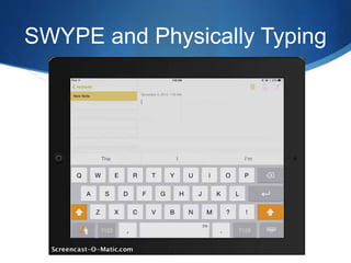 SWYPE and Physically Typing 
 