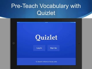 Pre-Teach Vocabulary with 
Quizlet 
 
