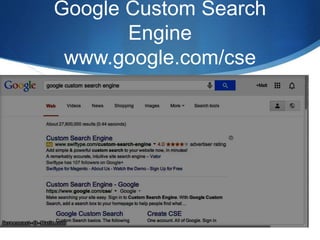 Google Custom Search 
Engine 
www.google.com/cse 
 