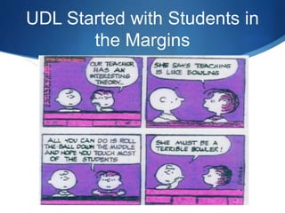 UDL Started with Students in 
the Margins 
 