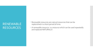 NON- RENEWABLE AND RENEWABLE RESOURCES | PPT