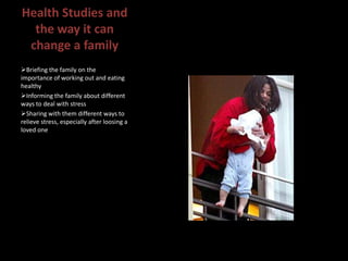 Health Studies and the way it can change a family ,[object Object]