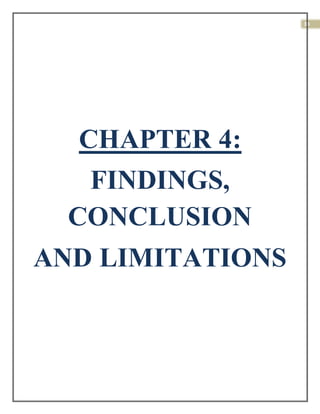 38
CHAPTER 4:
FINDINGS,
CONCLUSION
AND LIMITATIONS
 