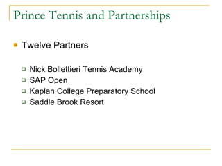 Prince Tennis and Partnerships Twelve Partners Nick Bollettieri Tennis Academy SAP Open Kaplan College Preparatory School Saddle Brook Resort 