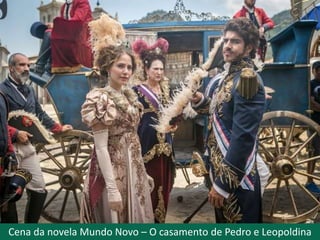 Cena da novela Novo Mundo – O casamento de Pedro e Leopoldina
 