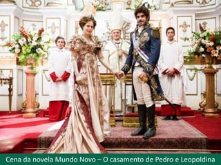 Cena da novela Novo Mundo – O casamento de Pedro e Leopoldina
 