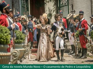 Cena da novela Novo Mundo – O casamento de Pedro e Leopoldina
 
