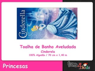 Toalha de Banho Aveludada
Cinderela
100% Algodão / 70 cm x 1,40 m
 