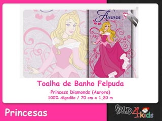 Toalha de Banho Felpuda
Princess Diamonds (Aurora)
100% Algodão / 70 cm x 1,20 m
 