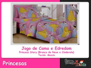 Jogo de Cama e Edredom
Princess Story (Branca de Neve e Cinderela)
Tecido: Mescla
 