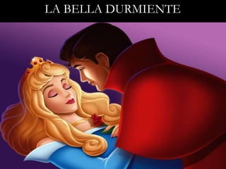 LA BELLA DURMIENTE
 