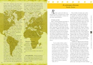 As princesas africanas


                                                                                                                R
     1637 e 1642 – firmaram a paz, bem como         presa. Tereza perdera, assim, dois antebra-


                                                                                                                                                      Braulio Tavares
     acordos comerciais. Naquela ocasião,           ços, amputados antes que gangrena a con-
     Salvador de Sá afirmara a Jinga que era        sumisse. “Vi a pobre Tereza neste lamentá-
     “maior honra poder cooperar pelo aumen-        vel estado”, diz Tollenare em dezembro de
     to de sua grandeza, que ser servido por        1816. “Hoje não pode mais trabalhar”,
     todos os escravos não da Matamba, mas de       continua o francês; “empregaram-na,
     toda a África”. Em 1656, aos 75 anos de        porém, utilmente para vigiar as compa-
                                                                                                                         ainhas e princesas da África são          Reza a lenda, no entanto, que os dois
     idade, Jinga permitiu a entrada de capu-       nheiras, e sabe fazer-se temer e obedecer”.
                                                                                                             uma fonte de mitos e de fantasias para a cultura   foram amantes. A rainha teria pedido ao
     chinhos em seu território, casou-se pelo       Uma vez rainha, sempre rainha.
                                                                                                             ocidental. Elas reúnem poder e exotismo, atra-     rei, quando este a hospedou no palácio,




                                                                                                                                                                                                                LEITURASCOMPARTILHADAS | ANO 9 | FASCÍCULO 19
     ritual católico e manifestou clara vontade        Jinga e Tereza não apenas foram rai-
                                                                                                             ção sexual e mistério histórico.                   que não a possuísse sem o seu consenti-
     de praticar o catolicismo. Tudo isso fazia     nhas. Também possuem destinos entrela-

                                                                                                                A Rainha de Sabá
                                                                                                                                                                mento. Salomão acedeu, pedindo apenas
     parte da política de alianças com os portu-    çados. Uma favoreceu enormemente o trá-
                                                                                                                                                                que ela não se apoderasse, sem o consenti-
     gueses. Esses, graças a ela e aos acordos      fico de escravos, o que permitiu a outra ter
                                                                                                                 Talvez a soberana africana cuja lenda é a      mento dele, de nenhuma riqueza que visse
     comerciais antes firmados, incrementaram       vindo parar deste lado do Atlântico, e no
                                                                                                             mais remota seja a Rainha de Sabá. Sua             à sua volta. Tendo assim combinado, os
     o tráfico de escravos a partir da África       cativeiro. Uma realizou um governo longo
                                                                                                             visita ao rei Salomão é descrita no I Livro        dois foram jantar e o rei deu instruções
     Centro-Ocidental, o qual atingiu volume        e bem sucedido, marcado por guerras e
                                                                                                             dos Reis, no Antigo Testamento. Além de            veladas aos criados para que servissem
     sem precedente. Em troca, Jinga controla-      crises, mas também por acordos de paz. A
                                                                                                             bela e riquíssima, era uma mulher de gran-         comida com muito sal e tempero. Durante
     va na década de 1660 “o mais importante        outra também guerreou a princípio contra
                                                                                                             de sabedoria. A Bíblia não indica que tenha        a noite, a rainha acordou com sede e levan-
     espaço econômico da África Central Oci-        seu senhor, mas acabou se submetendo a
                                                                                                             ocorrido nenhum caso amoroso entre os              tou-se para beber água. Salomão surgiu
     dental alguma vez submetido a uma só           ele, ao mesmo tempo em que viu seu
                                                                                                             dois, mas dá a entender que eles travaram          diante dela e disse que a maior riqueza do
     autoridade”, como afirma o africanista         poder reconhecido no engenho onde vivia.
                                                                                                             um desafio de inteligência e de adivinha-          povo de Israel era a água; se ela quebrasse
     português Adriano Parreira.                    São histórias de mulheres que ligam a
                                                                                                             ções. Propor enigmas durante festas era um         a palavra dada, ele se sentiria no direito de




                                                                                                                                                                                                                PRINCESAS AFRICANAS | WWW.LEIABRASIL.ORG.BR
         Foi graças a rainhas como Jinga que o      África e o Brasil. Mulheres rainhas que,
                                                                                                             costume em Israel (veja-se o enigma pro-           fazer o mesmo. E (diz a lenda) ambos acha-
     comerciante francês Louis-François de          mesmo em desgraça, jamais perderam a
                                                                                                             posto por Sansão aos filisteus, em Juízes,         ram mais sensato liberar-se mutuamente
     Tollenare conheceu, em dezembro de             realeza.
                                                                                                             14: 14: Do comedor saiu comida, e do forte saiu    das promessas feitas e aproveitar a compa-
     1816, outra rainha, chamada Tereza, uma
                                                                                                             doçura).                                           nhia um do outro.
     escrava do engenho Sibiró, província de            Bibliografia recomendada:                                                                                   A Rainha de Sabá foi tema de dezenas
     Pernambuco. “Era uma bela mulher, de 27
                                                        PARREIRA, Adriano. Economia e sociedade em                    E até a rainha de Sabá, ouvida a          de livros, poemas, filmes (foi interpretada
     a 28 anos, muito alegre e faladeira”, escre-   Angola na época da rainha Jinga, século XVII. Lisboa:         fama de Salomão no nome do Senhor,            no cinema, entre outras atrizes, por Gina
     veu. Tereza fora rainha em Cabinda, na         Editorial Estampa, 1990.
                                                                                                                  veio fazer experiência nele por enigmas.      Lollobrigida em 1959 e Halle Berry em
     região de Loango, também situada na Áfri-          THORNTON, John. A África e os africanos na for-           E tendo entrado em Jerusalém com gran-        1994). William Butler Yeats dedicou a ela e
     ca Centro-Ocidental. Pega em adultério,        mação do mundo atlântico (1400-1800). Rio de Janeiro:
                                                    Editora Campus, 2004.
                                                                                                                  de comitiva, e rica equipagem, com            Salomão um poema famoso, em que o Rei
     acabou convertida ao cativeiro. Ao chegar
                                                                                                                  camelos que traziam aromas, e infinita        diz: “Não há homem ou mulher nascidos
     ao Brasil, trazia anelões de cobre dourado        FAGE, J. D. História da África. Lisboa: Edições 70,
                                                    1997.                                                         quantidade de ouro, e pedras preciosas,       sob o céu cujo saber se compare ao nosso,
     nas pernas e nos braços, e era altiva, recu-
                                                                                                                  se apresentou diante do rei Salomão, e        e durante este dia inteiro descobrimos que
     sando-se a trabalhar. Por volta de 1814,
                                                                                                                  lhe descobriu tudo quanto trazia no seu       não há nada como o amor para fazer o resto
     uma negra da moenda adoeceu. Tereza a              Luiz Geraldo Silva - Professor do Departa-                peito. E Salomão a instruiu em todas as       do mundo parecer um curral estreito”. O
     substituiu. Pouco afeita àquele trabalho,      mento de História da Universidade Federal do                  coisas, que ela lhe tinha proposto: não       romancista H. Rider Haggard, em As Minas
     teve uma das mãos presa ao cilindro que        Paraná (UFPR); Bolsista-Pesquisador do Con-                   houve nenhuma que o rei ignorasse, e          de Salomão, criou a famosa imagem dos
     esmagava cana de açúcar. Tentou livrar-se      selho Nacional de Desenvolvimento Científico e                sobre a qual ele não lhe respondesse.         “Seios da Rainha de Sabá”, dois montes
     com a outra mão, mas esta também ficou         Tecnológico (CNPq).
32                                                                                                                                                                                                              33
                                                                                                                  (I Reis, 10: 1-3)                             gêmeos que, num mapa do tesouro, indicam
 