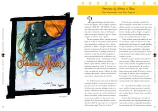 Princesa de África, o filme


                                                                P
                                                                                      Uma entrevista com Juan Laguna


                                                                       esquisando para a edição desta              O fato de que a história “escrita” da
                                                             revista me deparei com um filme espanhol           África contenha somente fatos ocorridos nos
                                                             chamado PRINCESA DE ÁFRICA. Lógico                 últimos séculos nos permite supor que exista




                                                                                                                                                                  LEITURASCOMPARTILHADAS | ANO 9 | FASCÍCULO 19
PRINCESAS AFRICANAS | WWW.LEIABRASIL.ORG.BR




                                                             que logo quis saber mais sobre alguém que,         muito mais que os ocidentais, por mais que
                                                             em outro continente, tinha se debruçado            tentem estudar, podem chegar a compreen-
                                                             sobre os mesmos interesses que eu. Assim,          der, mesmo que sejam detalhes muito pre-
                                                             cheguei ao diretor Juan Laguna.                    sentes na sociedade africana até hoje.
                                                                 Em seu primeiro filme, Laguna procura               Nesse sentido, através da música, da poe-
                                                             fugir de todos os estereótipos sobre gêneros       sia, da dança, o griot nos aponta uma infor-
                                                             cinematográficos: mulheres, arte e, princi-        mação muito interessante do legado familiar,
                                                             palmente, a África e choques culturais. Ele        do que se passava há seis ou sete gerações.
                                                             penetra no universo dos griots do Senegal,         Pois bem, sempre quem tem a informação
                                                             artistas detentores da tradição milenar de         tem também o poder de manipulá-la. Assim
                                                             seu povo, o que lhes confere um poder e            é que devemos estar sempre atentos ao que
                                                             uma responsabilidade de verdadeiros reis.          contam os griots.
                                                                 Misturando o real e a animação, o filme           Durante os quase quatro anos que levei
LEITURASCOMPARTILHADAS | ANO 9 | FASCÍCULO 19




                                                                                                                                                                  PRINCESAS AFRICANAS | WWW.LEIABRASIL.ORG.BR
                                                             é conduzido pela adolescente africana              para produzir o filme, minha perspectiva
                                                             Maren e pela terceira mulher de seu pai, a         sobre a África mudou completamente. Pri-
                                                             bailarina espanhola Sonia. A sedução e as          meiro você se aproxima com desconheci-
                                                             dificuldades de dois mundos tão diferentes         mento e preconceito, mas logo se deixa
                                                             estão nas palavras, gestos e olhares de duas       impressionar pela magia. E, pouco a pouco,
                                                             mulheres que usam a dança como meio de             essa magia de alguma forma desaparece.
                                                             expressão e compreensão do mundo.                  Você passa a ter um distanciamento que
                                                                                                                não lhe permite envolver-se excessivamente,
                                                                 LC. A História que conhecemos da África foi    mesmo sendo uma relação muito intensa.
                                                             contada pelas fontes escritas pelos europeus, ou
                                                             seja, sob o ponto de vista europeu. Geralmente         LC. A narradora de seu filme é jovem, afri-
                                                             ela fala de um continente subjugado pela escra-    cana e mulher, os grupos geralmente considera-
                                                             vatura e colonialismo. Mas os griots, preservan-   dos com menos “voz”. Isso foi proposital? O que
                                                             do a cultura ancestral através da oralidade, da    o fez escolher Maren, 14 anos, como a narradora
                                                             dança e da música, podem trazer esta história      de seu filme?
                                                Divulgação
                                                             de uma maneira diferente, do ponto de vista            No princípio não tínhamos intenção de
                                                             africano. Você observou isso durante a realiza-    que fosse assim, mas logo percebemos que o
                                                             ção de seu filme? E sua perspectiva em relação à   espectador poderia acompanhar a mudança

46                                                                                                                                                                47
                                                             África mudou, após “Princesa de África”?           de uma menina de 12 anos em uma atraente
 