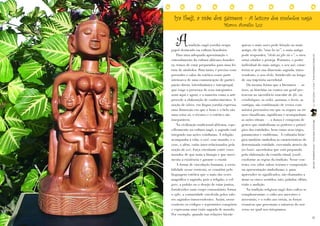 Iya Ibeji, a mãe dos gêmeos - A leitura dos símbolos nagô


        A
                                         Marco Aurélio Luz


                  tradição nagô-yorubá ocupa          quicas o mais novo pede bênção ao mais
     papel destacado na cultura brasileira.           antigo, ele diz “otun ba mi”, o mais antigo
         Para uma adequada aproximação e              pode responder, “eleda mi gbe iin o”, o meu




                                                                                                        LEITURASCOMPARTILHADAS | ANO 9 | FASCÍCULO 19
     entendimento da cultura africano-brasilei-       orixá criador o proteja. Portanto, o poder
     ra, temos de estar preparados para uma lei-      individual do mais antigo, o seu axé, carac-
     tura de símbolos. Para tanto, é preciso com-     teriza-se por sua dimensão sagrada, trans-
     preender o valor da estética como parte          cendente, o seu eleda, fortalecido ao longo
     intrínseca de uma comunicação de partici-        de sua trajetória sacerdotal.
     pação direta, interdinâmica e intergrupal,           Da mesma forma que a literatura — os
     que exige a presença de seus integrantes         itans, as histórias ou contos em geral per-
     num aqui e agora, e a maneira como a arte        tencem ao sacerdócio oracular de ifá, ou
     procede a elaboração de conhecimentos. A         erindinlogun; os orikis, poemas, e korin, as
     noção de odara, em língua yorubá expressa        cantigas, são combinação de versos com
     uma dimensão em que o bom e o belo são           música percussiva em que os toques ou rit-
     uma coisa só, o técnico e o estético são         mos classificam, significam e acompanham
     inseparáveis.                                    as ações rituais —, a dança é composta de




                                                                                                        PRINCESAS AFRICANAS | WWW.LEIABRASIL.ORG.BR
         Na civilização tradicional africana, espe-   gestos que simbolizam os poderes e princí-
     cificamente na cultura nagô, o sagrado está      pios das entidades, bem como seus trajes,
     integrado nas ações cotidianas. A religião       paramentos e emblemas. A culinária litúr-
     acompanha a vida; o aiyê, esse mundo, e o        gica também simboliza as características de
     orun, o além, estão inter-relacionados pela      determinada entidade, executada através da
     noção de axé, força circulante entre esses       iya bassê, sacerdotisa que está preparada
     mundos de que trata a liturgia e que movi-       pela elaboração da comida ritual, iyanlé,
     menta a existência e garante o existir.          conforme as regras da tradição. Nesse con-
         A forma de vinculação humana, a socia-       texto, cor, odor, sabor, textura e composição
     bilidade nesse contexto, se constitui pela       ou apresentação simbolizam; e, para
     linguagem estética que o mais das vezes          apreender os significados, são chamados a
     magnifica o sagrado, pois a religião, o reli-    atuar os cinco sentidos, tato, paladar, olfato,
     gare, a pulsão ou o desejo de estar juntos,      visão e audição.
     fortalecidos num corpo comunitário, forma            Na tradição religiosa nagô dois cultos se
     o egbe, a comunidade envolvida pelos valo-       complementam: o culto aos ancestres e
     res sagrados transcendentes. Assim, nesse        ancestrais, e o culto aos orixás, as forças
     contexto os códigos e repertórios compõem        cósmicas que governam a natureza do uni-
     e expressam uma visão sagrada de mundo.          verso no qual nos integramos.

50                                                                                                      51
     Por exemplo, quando nas relações hierár-
 