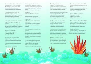 A batalha se faz ouvir na voz do povo        Contra a opressão dos invasores           Tomar Itaparica outra vez                      Tocou “avançar cavalaria degolando”
     Com suas cores e vestes destroçadas          De saia rodada, bata, torço e chinela     Depois de a terem desdenhado                   Estava consolidada a independência do
     Mas decidido a deixar “nossa pátria          A princesa negra que tocou fogo no mar    O plano era abastecer homens e naus            Brasil
     hoje livre dos tiranos não será”             Auxiliada por um grupo de mulheres        E rumar fortalecidos sobre o recôncavo         A força do grito tornou necessária a luta
     Espoca a independência encarniçada           negras                                    Onde esperavam manter a opressão               O povo é o responsável pela vitória
                                                  Incendiou quarenta e dois navios                                                         do Brasil em terra de todos nós
     E as lutas travadas em terra e mar           portugueses                               Mas na fazenda trinta e sete Maria Felipa
     Pelas mãos heróicas do povo                  Na lendária Batalha de Itaparica          Costumava ficar bem lá no alto                 “Cresce, oh filho de minh´alma
     Garantem que “nunca mais o despotismo                                                  Vigiando os barcos que chegavam                Para a pátria defender
     Regerá nossas ações, com tiranos             Ocorrida na praia do convento             E à noite em romaria pela praia                O Brasil já tem jurado
     não combinam brasileiros corações”           Em sete de janeiro de mil oitocentos      Com seu grupo de mulheres guerreiras           Independência ou morrer”
                                                  e vinte e três
     E lá na praia do convento em Itaparica       Na Ilha de Itaparica que fica na baía     Invadia os navios com suas tochas              Terra da princesa africana Maria Felipa
     surge Felipa a princesa negra e sua          de Kirimurê                               Para atear fogo no mar de Kirimurê             A guerreira que tocou fogo nos navios
     coragem                                      A baía de todos os santos na Bahia        Essa é a história da coragem                   Para garantir a independência do país
     Em seu coração o sangue de liberdade         Onde o povo negro, índio, caboclo e       e da força de uma princesa negra               E contribuir decisivamente
     luta feito vulcão quando perde a paciência   sertanejo                                 Uma mulher guerreira vitoriosa                 Na luta pela liberdade do seu povo
     É Maria Felipa e sua força guerreira
                                                  Lutou para garantir a vitória da inde-    Uma linda princesa negra Iabá baiana           Geraldo Maia é poeta.
     “Nasce o sol a 2 de julho                    pendência                                 Heroína das lutas da independência             Contribuem: Hino ao “Dois de Julho”, de
     Brilha mais que no primeiro                  “havemos de comer/marotos com pão/        Impôs aos invasores cruel derrota           Ladislau dos Santos Titara e José dos Santos
     É sinal que neste dia                        dar-lhe uma surra/de bem cansanção/       Seus navios incendiados e afundados         Barreto, e uma canção de domínio público.
     Até o sol é brasileiro”                      fazendo as marotas/morrer de paixão/      Como os corpos negros jogados ao mar
                                                  português, bicho danado/arrenegado,
     Seu nome para que todos saibam               arrenegado”                               Pela força da cobiça e da usura
     É Maria Felipa de Oliveira                                                             Agora ardiam os navios da exploração
     A heroína negra da independência da          E o mar foi incendiado com vitórias       E o povo triunfante inicia sua marcha
     Bahia                                        O povo negro, índio, caboclo, sertanejo   Desde Santo Amaro, Cachoeira, Pirajá
     A heroína negra da independência do          Chamou para si a luta nas ruas            Onde o corneteiro ao invés de recuar
     Brasil                                       Onde se fez vitorioso e obrigou
     Negra alta forte e desaforada                A fuga dos portugueses que pensaram




56                                                                                                                                                                                     57
 