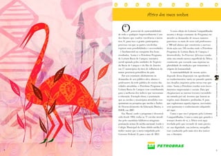 O
                               África dos meus sonhos


                 potencial de sustentabilidade         A nova edição do Leituras Compartilhadas
    de todo e qualquer empreendimento é um         mostra o desejo constante do Programa em
    dos fatores que confere excelência à inicia-   atender as demandas de nossos maiores




                                                                                                  LEITURASCOMPARTILHADAS | ANO 9 | FASCÍCULO 19
    tiva. E, para isso, a gestão participativa –   parceiros: os mais de nove mil professores
    processo em que as partes envolvidas           e 300 mil alunos que constroem o sucesso
    expõem suas possibilidades e necessidades      desta ação nas 310 escolas onde o Petrobras
    – é fundamental na conquista dos bons          Programa de Leitura Bacia de Campos é
    resultados. Assim é o Petrobras Programa       desenvolvido. As Princesas Africanas condu-
    de Leitura Bacia de Campos, iniciativa         zirão um estudo menos superficial da África,
    social apoiada pelas unidades de Negócio       continente que esconde suas riquezas na
    da Bacia de Campos e do Rio de Janeiro         pluralidade de tradições que remontam à
    em 17 municípios da área de influência da      origem da humanidade.
    maior província petrolífera do país.               A sustentabilidade de nossas ações
        Por seu constante alinhamento às           depende dessa disposição em aprofundar
    demandas de seu público-alvo, alunos e         os conhecimentos, tanto no passado quanto
    professores da rede pública de ensino das      nos desafios impostos pelas novas eras que




                                                                                                  PRINCESAS AFRICANAS | WWW.LEIABRASIL.ORG.BR
    cidades atendidas, o Petrobras Programa de     virão. Assim a Petrobras conduz seus inves-
    Leitura Bacia de Campos vem contribuindo       timentos empresariais e sociais. Para que
    para a melhoria dos índices que mensuram       chegássemos ao imenso tesouro escondido
    a educação. Exemplo disso, a pontuação         na camada pré-sal, tivemos que buscar as
    que as escolas e municípios atendidos con-     regiões mais distantes, profundas. E para
    quistaram na pesquisa que mediu o Índice       que exploremos aquela riqueza, necessário
    de Desenvolvimento da Educação Básica, o       será aprimorar o conhecimento adquirido
    IDEB, em 2007.                                 até aqui.
        Em Macaé, onde o programa é desenvol-          Como o que ora é proposto pelo Leituras
    vido desde 1994, todas as 37 escolas atendi-   Compartilhadas. Como a ostra que guarda o
    das pelo caminhão-biblioteca atingiram         tesouro dentro de si, a África será aqui
    pontuação acima da média nacional, tendo o     revelada pelo que esconde de mais precio-
    Colégio Municipal do Sana obtido média 6,5,    so: sua dignidade, sua nobreza, mergulho
    índice maior que a meta estipulada pelo        esse conduzido pelo mais rico dos univer-
    Governo Federal (6) para o ano de 2021.        sos, o literário.




4                                                                                                     5
 