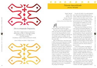 Princesa descombinada
                                                                                                                                           Janaína Michalski


                                                                                                                                    Oguntê, Marabô            No porto de Santos, sem ainda imaginar
                                                                                                                                      Caiala e Sobá        que estava sendo abençoada por todos os




                                                                                                         A
                                                                                                                                      Oloxum, Ynaê         santos, minha mãe, aquela menina, fez uma




                                                                                                                                                                                                           LEITURASCOMPARTILHADAS | ANO 9 | FASCÍCULO 19
PRINCESAS AFRICANAS | WWW.LEIABRASIL.ORG.BR




                                                                                                                                 Janaína e Yemanjá         promessa. Sem nem saber o que era pro-
                                                                                                                               São rainhas do mar...       messa ainda. Inconformada por não conse-
                                                                                                                Lenda das Sereias, letra de Marisa Monte   guir pronunciar um “a” na língua daqui,
                                                                                                                                                           numa rasgada necessidade de se recons-
                                                                                                                                                           truir, fazer laços e criar novas raízes ela
                                                                                                                                                           jurou: dominaria o português.


                                                  Não te arrependas (fragmento)
                                                                                                                   h, o mar! Quanto mistério há               Depois que ela se formou em Letras e
                                                                                                      nessa imensidão de generosas águas...                virou mestre em Literatura Brasileira, eu
                                                                                                          Para mim o mar nunca significou sepa-            nasci. No Rio Grande do Sul, durante as
                                                   Rhea Sílvia, a virgem princesa, vai descuidosa     ração, mas união. Foi ele quem construiu             festas juninas, minha mãe me vestia de
                                                  Buscar água ao Tibre, e o Deus dela se apossa.      essa terra hoje chamada Brasil, ao trazer            prenda gauchesca. Depois, quando fomos
                                                      Assim Marte gerou os seus filhos! —             para cá mais de dez milhões de africanos na          morar em Rondônia, porque ela foi lecio-
                                                                Uma loba amamenta                     era colonial e quase seis milhões de imi-            nar na universidade de lá, descobrimos os
                                                Os Gêmeos, e Roma nomeia-se princesa do mundo.
LEITURASCOMPARTILHADAS | ANO 9 | FASCÍCULO 19




                                                                                                                                                                                                           PRINCESAS AFRICANAS | WWW.LEIABRASIL.ORG.BR
                                                                                                      grantes de vários países do mundo, a partir          vestidos de lese, que me transformavam
                                                                                                      do século XIX.                                       numa princesinha caipira. Mais tarde, em
                                                   Johann Wolfgang von Goethe, in "Elegias Romanas"       Mas em 1956 foi que o mar trouxe para            Brasília, nas apresentações de balé clássico,
                                                                                                      o Brasil a pessoa mais importante de todas           ela dizia que a única diferença entre mim e
                                                                                                      as pessoas importantes trazidas por ele.             as bonecas russas das caixas de música é
                                                                                                      Minha mãe. Ela e a família embarcaram no             que eu sorria.
                                                                                                      primeiro navio possível, após o ultimato de             Cresci indo às praias, aos igarapés, às
                                                                                                      um governo nazista do Egito. Foi uma via-            serras e às cachoeiras de todo o Brasil.
                                                                                                      gem longa, com uma parada de um mês na               Festejávamos Pessach, Natal, Hosh Hashaná,
                                                                                                      Itália, por causa de doença na família, e            São João. Comíamos acarajé, mousse de
                                                                                                      mais um mês a navegar. Metade desse                  cupuaçu, feijoada, caldeirada de tucunaré,
                                                                                                      tempo, a menina de 11 anos levou para                tabule com quibe cru. Eu estava sempre no
                                                                                                      enxugar as lágrimas e se conformar com as            meio das feiras, das capoeiras, dos sambas e
                                                                                                      raízes arrancadas. Na outra metade da via-           das óperas que ela adorava ouvir especial-
                                                                                                      gem, ela se dedicou a estudar a língua do            mente enquanto limpava a casa.
                                                                                                      país no qual chegaria. Passou dias e noites             Eu já era quase uma professora, quando
                                                                                                      mergulhada no único livro em língua portu-           uma zombação me tirou o rumo. “Janaína
                                                                                                      guesa que havia no navio. Uma gramática              Didio Michalski! Que nome esquisito, nada

76                                                                                                                                                                                                         77
                                                                                                      de português de Portugal.                            combina com nada!”, gargalharam minhas
 