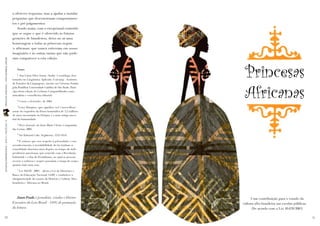 a oferecer respostas, mas a ajudar a instalar
                                                perguntas que desconstruam comportamen-
                                                tos e pré-julgamentos.
                                                    Sendo assim, com o excepcional conteúdo
                                                que se segue e que é oferecido às futuras
                                                gerações de brasileiros, deixo no ar uma




                                                                                                              Princesas
                                                homenagem a todas as princesas negras
                                                (e africanas) que nunca estiveram em nosso
                                                imaginário e às outras tantas que não pude-
                                                ram comparecer a esta edição.
PRINCESAS AFRICANAS | WWW.LEIABRASIL.ORG.BR




                                                                                                              Africanas
                                                    Notas:
                                                    1 Ana Lúcia Silva Souza (Analu) é socióloga, dou-
                                                toranda em Lingüística Aplicada (Unicamp - Instituto
                                                de Estudos da Linguagem), mestre em Ciências Sociais
                                                pela Pontifícia Universidade Católica de São Paulo. Parti-
                                                cipa desta edição de Leituras Compartilhadas como
                                                articulista e conselheira editorial.
                                                    2   Conan, o destruidor, de 1984.
                                                    3 Lucy Dinqines (que significa você é maravilhosa) –
                                                nome do esqueleto da fêmea hominídea de 3,2 milhões
                                                de anos encontrado na Etiópia; é a mais antiga ances-
                                                tral da humanidade.
LEITURASCOMPARTILHADAS | ANO 9 | FASCÍCULO 19




                                                    4 Peixe dourado, de Jean-Marie Clézio, Companhia

                                                das Letras, 2001.
                                                    5   Sir Edward Coke, Inglaterra, 1552-1634.
                                                    6 É curioso que esse respeito à privacidade e esse

                                                reconhecimento à inviolabilidade do lar tenham se
                                                consolidado duzentos anos depois, ao tempo da inde-
                                                pendência americana, que coincide com a Revolução
                                                Industrial e o fim do Feudalismo, no qual as pessoas
                                                serviam à nobreza e sequer possuíam a roupa do corpo,
                                                quanto mais uma casa.
                                                    7 Lei 10.639 / 2003 – altera a Lei de Diretrizes e
                                                Bases da Educação Nacional (LDB) e estabelece a
                                                obrigatoriedade do ensino da História e Cultura Afro-
                                                brasileira e Africana no Brasil.




                                                    Jason Prado é jornalista, criador e Diretor                   Uma contribuição para o estudo da
                                                Executivo da Leia Brasil – ONG de promoção                   cultura afro-brasileira nas escolas públicas.
                                                da leitura.                                                        (De acordo com a Lei 10.639/2003)

10                                                                                                                                                           11
 