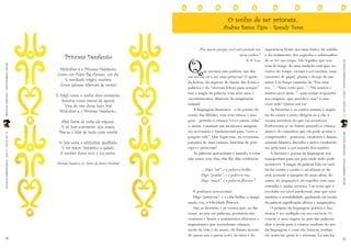 O sonho de ser princesa...
                                                                                                                      Andréa Bastos Tigre - Rossely Peres




                                                                                                Q
                                                     Princesa Desalento
                                                                                                       Pise macio porque você está pisando nos    impotência frente aos mais fortes, da solidão
                                                                                                                                 meus sonhos.1    e do isolamento, dos segredos e sobressaltos
                                                                                                                                    W. B. Yeats   de se ter um corpo. São legados que nos




                                                                                                                                                                                                    LEITURASCOMPARTILHADAS | ANO 9 | FASCÍCULO 19
                                                 Minh'alma é a Princesa Desalento,
PRINCESAS AFRICANAS | WWW.LEIABRASIL.ORG.BR




                                                                                                                                                  vêm de longe, de uma tradição oral que, no

                                                Como um Poeta lhe chamou, um dia.
                                                                                                          ue menina não sonhou, um dia,           correr do tempo, vieram a ser escritas, num

                                                   É revoltada, trágica, sombria,
                                                                                                em ser ou vir a ser uma princesa? O apelo         encontro de papel, pluma e desejo de um

                                                 Como galopes infernais de vento!
                                                                                                da beleza, da riqueza, do fausto das festas e     autor. Um longo caminho de “Era uma
                                                                                                palácios e do “viveram felizes para sempre”       vez...”, “Num certo país...”, “Há muitos e

                                                É frágil como o sonho dum momento,
                                                                                                traz a magia da palavra, com seus sons e          muitos anos atrás...”, para tentar responder

                                                   Soturna como preces de agonia,
                                                                                                encantamentos, alimento da imaginação             aos enigmas: que mundo é esse? Como

                                                     Vive do riso duma boca fria!               infantil.                                         viver nele? Quem sou eu?

                                                  Minh'alma é a Princesa Desalento...               A linguagem fantástica - a da poesia, do          As histórias e os contos tomam a angús-
                                                                                                conto, das fábulas, com seus ritmos e ima-        tia do existir a sério, dirigem-se a ela, à
                                                  Altas horas da noite ela vagueia...           gens - permite à criança “viver outras vidas”     escura incerteza do que vai acontecer.
                                                  E ao luar suavíssimo, que anseia,             e, assim, construir um arcabouço imaginá-         Endereçam-se ao futuro guiando a criança
                                                 Põe-se a falar de tanta coisa morta!           rio necessário e fundamental para “viver a        através de caminhos que ela pode aceitar e
LEITURASCOMPARTILHADAS | ANO 9 | FASCÍCULO 19




                                                                                                                                                                                                    PRINCESAS AFRICANAS | WWW.LEIABRASIL.ORG.BR
                                                                                                própria vida”. Que lugar tem, na economia         compreender – princesas, cavaleiros e damas,
                                                 O luar ouve a minh'alma, ajoelhado,            psíquica de uma criança, histórias de prín-       animais falantes, duendes e anões conduzem-
                                                  E vai traçar, fantástico e gelado,
                                                 A sombra duma cruz à tua porta...
                                                                                                cipes e princesas?                                na, pela mão, a seu mundo dos sonhos.
                                                                                                    As palavras apresentam o mundo, a coisa           A fantasia e poesia da linguagem nos
                                                                                                não existe sem elas, elas lhe dão existência.     transportam para um país onde tudo pode
                                                Florbela Espanca, in "Livro de Sóror Saudade"                                                     acontecer. A magia da palavra lida ou ouvi-
                                                                                                        ... Digo “sol”, e a palavra brilha;       da faz existir o sonho e, ao afastar-se do
                                                                                                        Digo “pomba”, e a palavra voa;            real, permite a margem do mais além, do
                                                                                                        Digo “maçã”, e a palavra floresce.2       outro, do impossível, do espelho com suas
                                                                                                                                                  entradas e saídas secretas. Um texto que é
                                                                                                   E podemos acrescentar:                         recebido no nível intelectual, mas que toca
                                                                                                   Digo “princesa”, e a vida brilha, a imagi-     também a sensibilidade, ganhando na escuta
                                                                                                nação voa, a felicidade floresce.                 da palavra significação afetiva e imaginativa.
                                                                                                   São as histórias e os contos que, ao dar           O próprio da linguagem poética e fan-
                                                                                                nome, ao pôr em palavras, permitem dar            tástica é ser múltipla em sua essência. O
                                                                                                contorno e limite a sentimentos obscuros e        convite a uma viagem ao país das palavras
                                                                                                angustiantes que assombram crianças –             abre a porta para a criança usufruir do uso
                                                                                                medo da vida e da morte, do futuro incerto        da linguagem e, com ela, brincar, sonhar,

14                                                                                                                                                                                                  15
                                                                                                do quem sou e quem serei, da raiva e da           rir, acariciar, girar, ir e retornar. Lá não há
 