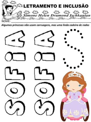 NOME: _____________________________________________________
Algumas princesas não usam carruagens, mas uma linda cadeira de rodas
LETRAMENTO E INCLUSÃO
 