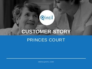 WWW.QINTIL.COM
CUSTOMER STORY
PRINCES COURT
 