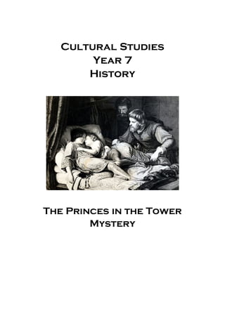 Cultural Studies
        Year 7
       History




The Princes in the Tower
        Mystery
 