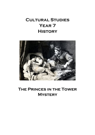 Cultural Studies
Year 7
History
The Princes in the Tower
Mystery
 