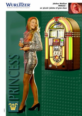 Jukebox Wurlitzer
                                  PRINCESS –
          un 'piccolo' jukebox di gran classe
I–M–2.1
 