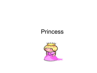 Princess
 